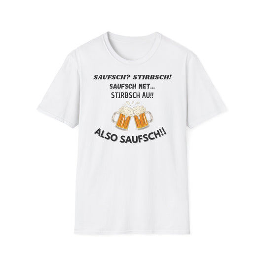 Saufsch? Stirbsch! // Basic Shirt