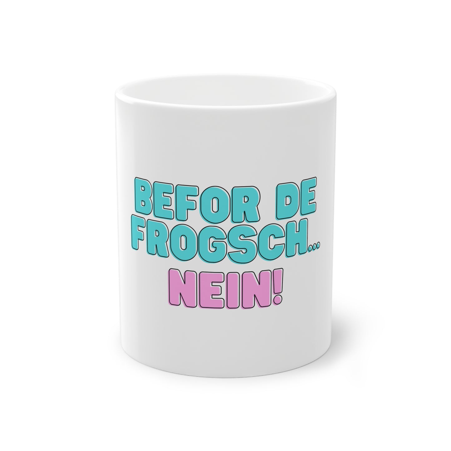 Befor de frogsch // Tasse