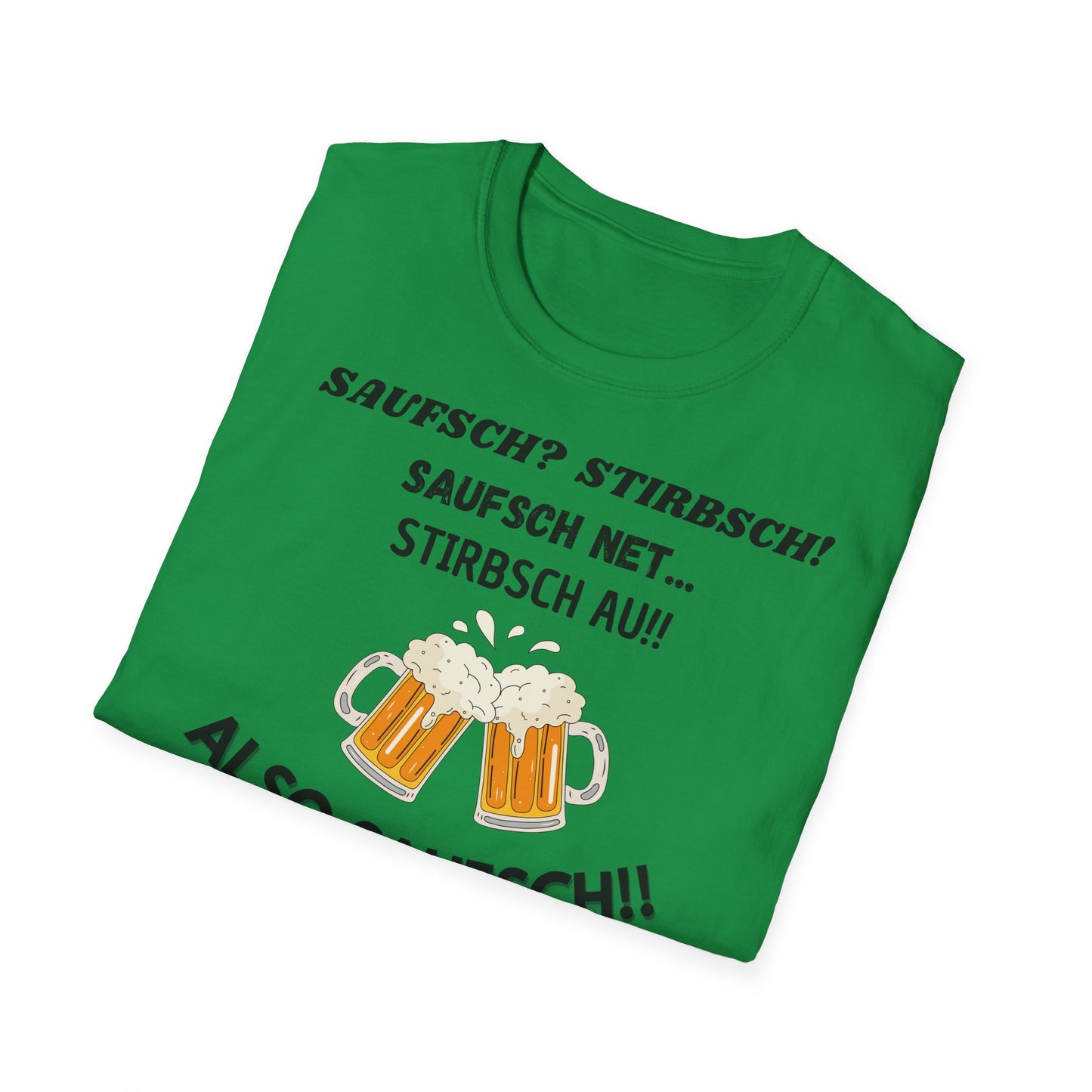 Saufsch? Stirbsch! // Basic Shirt