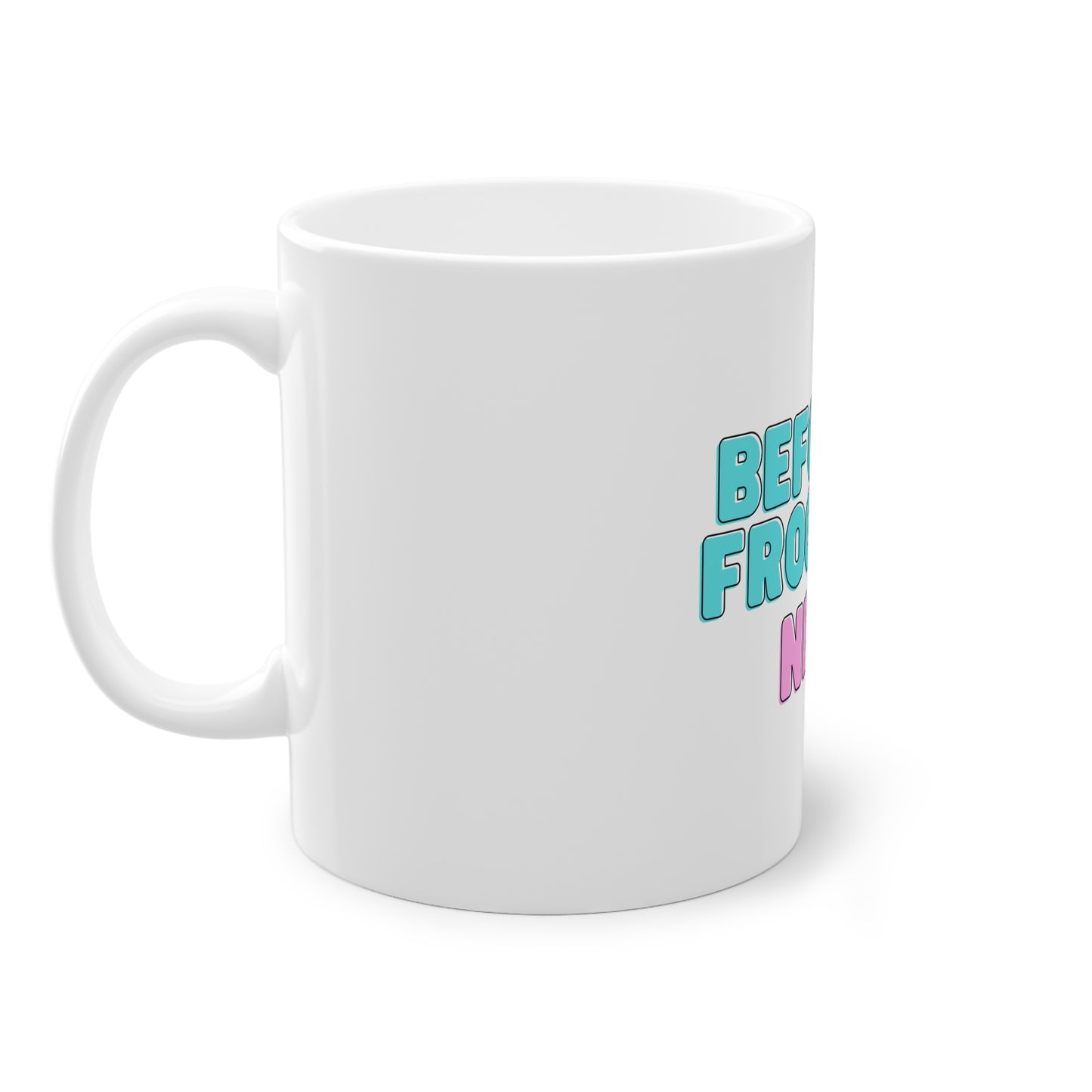 Befor de frogsch // Tasse