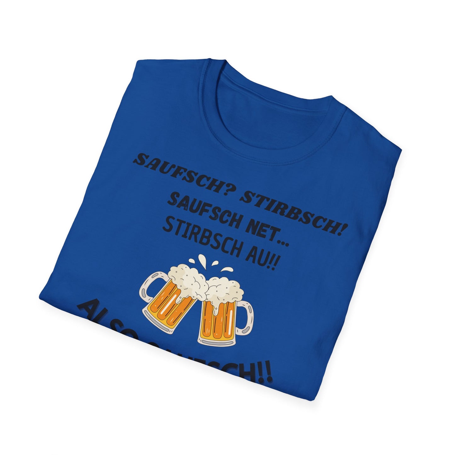 Saufsch? Stirbsch! // Basic Shirt