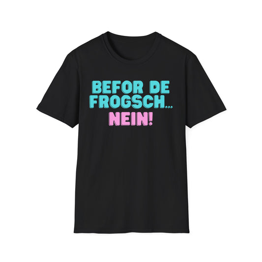 Befor de frogsch // Basic Shirt