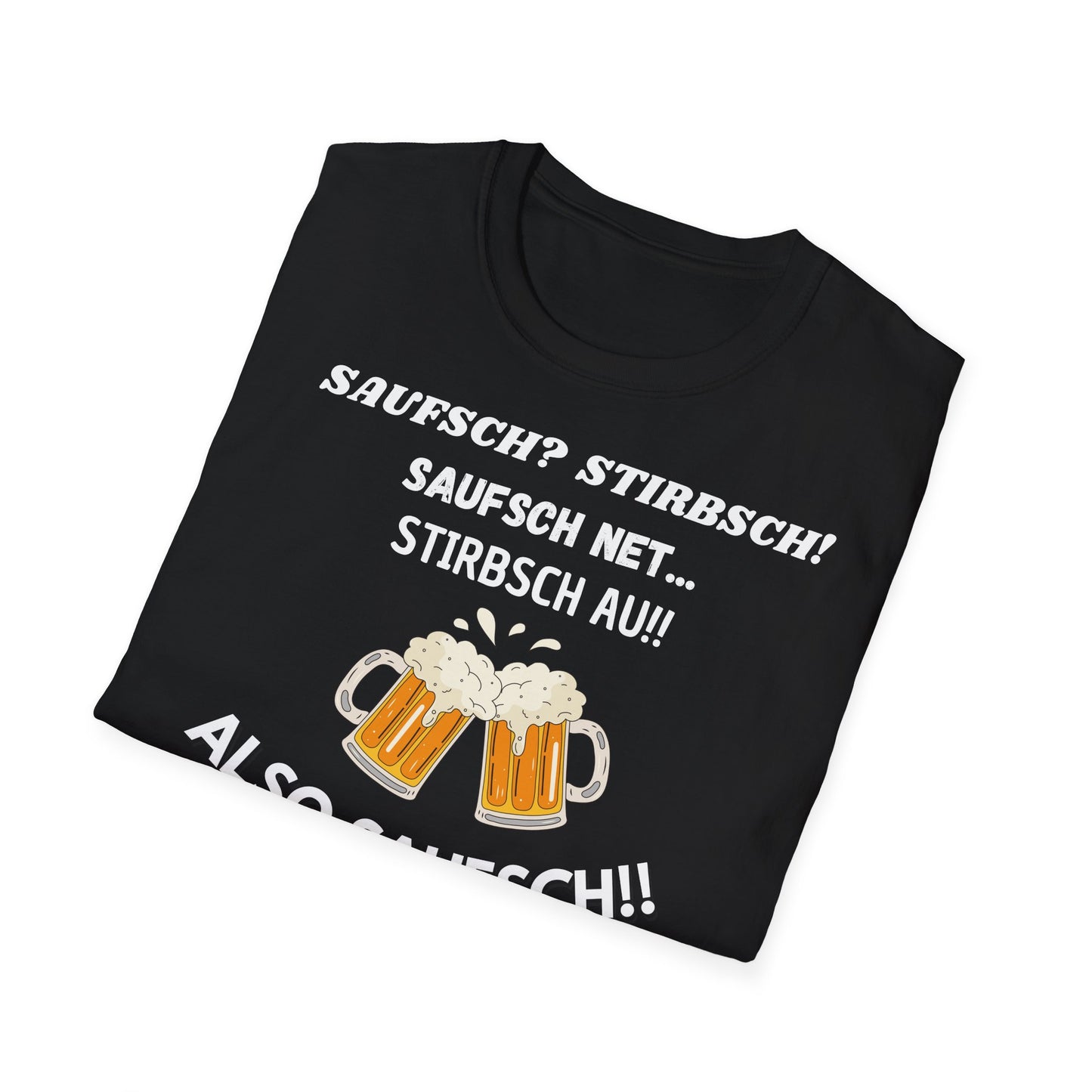 Saufsch? Stirbsch! // Basic Shirt