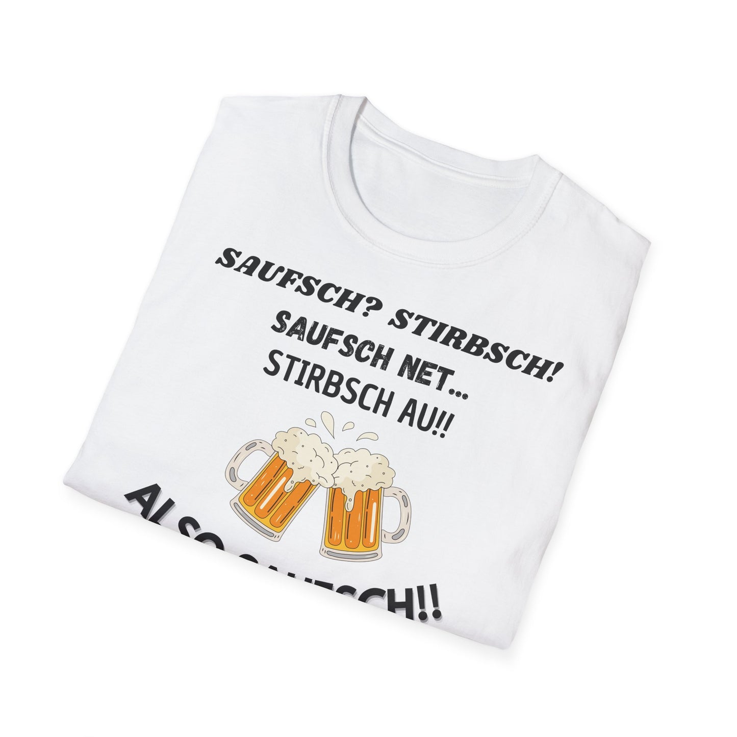 Saufsch? Stirbsch! // Basic Shirt