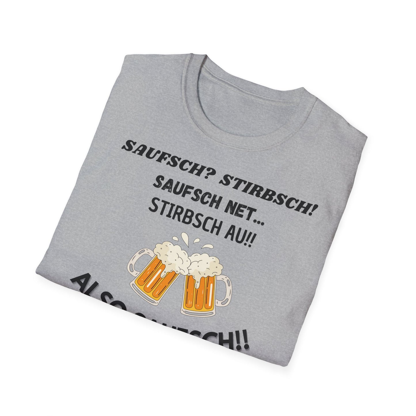 Saufsch? Stirbsch! // Basic Shirt
